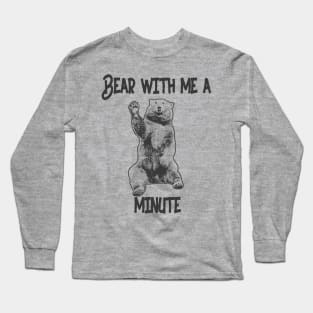 Bear with me Long Sleeve T-Shirt